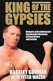 King of the Gypsies: Memoirs of the Undefeated Bareknuckle Champion of Great Britain and Ireland