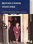Britain Under Thatcher (Seminar Studies In History)