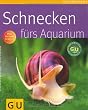 Schnecken f�rs Aquarium (GU Tierratgeber)
