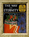 The Way to Eternity: Egyptian Myth (Myth & Mankind , Vol 2)