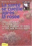 Livres Phytothérapie - La santé se cueille après la rosée