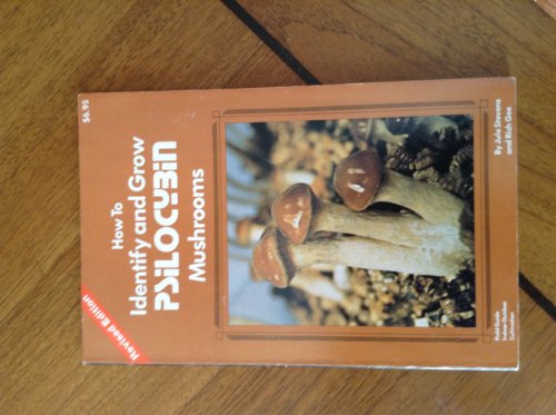 How to Identify and Grow Psilocybin Mushrooms: Field Guide to Indoor-Outdoor Cultivation