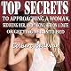 Top Secrets to Approaching a Woman, Seducing Her, and Taking Her on a Date or Getting Her into Bed [Second Edition]