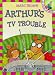 Arthur's TV Trouble