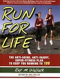 Run for Life: The Injury-Free, Anti-Aging, Super-Fitness Plan to Keep You Running to 100