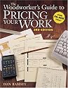 The Woodworkers Guide to Pricing Your Work (Popular Woodworking)