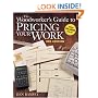 The Woodworker�s Guide to Pricing Your Work (Popular Woodworking)