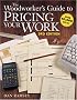 The Woodworker’s Guide to Pricing Your Work (Popular Woodworking)