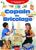 Copain du bricolage : Le guide des apprentis bricoleurs