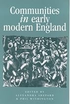 Communities in Early Modern England: Networks, Place, Rhetoric (Politics & Culture in Early Modern Britain)