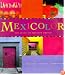 Mexicolor: The Spirit of Mexican Design