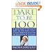 Dare to Be 100: 99 Steps to a Long, Healthy Life