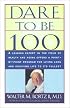 Dare to Be 100: 99 Steps to a Long, Healthy Life