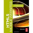 HTML5 Mobile Websites: Turbocharging HTML5 with jQuery Mobile, Sencha Touch, and Other Frameworks