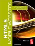 HTML5 Mobile Websites: Turbocharging HTML5 with jQuery Mobile, Sencha Touch, and Other Frameworks