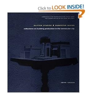 Glitter Stucco and Dumpster Diving: Reflections on Building Production in the Vernacular... by John Chase
