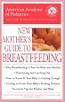 The American Academy of Pediatrics New Mother's Guide to Breastfeeding