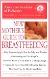 The American Academy of Pediatrics New Mother`s Guide to Breastfeeding