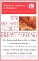 The American Academy of Pediatrics New Mother's Guide to Breastfeeding