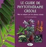 Revue Editions Orphie  / Le guide de phytothérapie créole : Bien se soigner par les plantes créoles