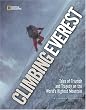 Climbing Everest: Tales of Triumph and Tragedy on the World's Highest Mountain