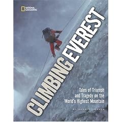 Climbing Everest: Tales of Triumph and Tragedy on the World's Highest Mountain