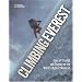 Climbing Everest: Tales of Triumph and Tragedy on the World's Highest Mountain