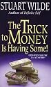 The Trick To Money Is Having Some