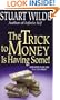The Trick to Money Is Having Some