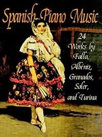 Spanish Piano Music: 24 Works by de Falla, Albeniz, Granados, Soler and Turina