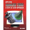 Applying AutoCAD (R) 2000: A Step by Step Approach by  McGraw-Hill and Terry Wohlers
