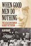 When Good Men Do Nothing: The Assassination of Albert Patterson (Fire Ant Books)