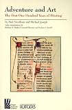 Adventure & Art: The First Hundred Years of Printing