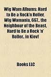 Wig Wam Albums: Hard to Be a Rock'n Roller, Wig Wamania, 667.. the Neighbour of the Beast, Hard to Be a Rock 'n' Roller.. in Kiev! Wig Wam