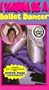 I Wanna Be a Ballet Dancer [VHS]
