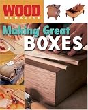 Making Great Boxes (Wood Magazine) (Wood Magazine)