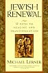 Jewish Renewal: Path to Healing and Transformation, A