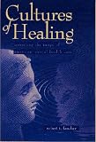 Cultures of Healing: Correcting the Image of American Mental Health Care