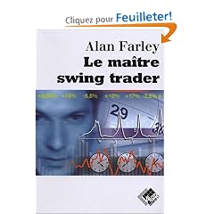 Le ma�tre swing trader : Outils et techniques pour tirer profit des remarquables opportunit�s qu'offre le trading � court terme.
