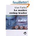 Le ma�tre swing trader : Outils et techniques pour tirer profit des remarquables opportunit�s qu'offre le trading � court terme.