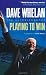 Dave Whelan: Playing to Win: The Autobiography