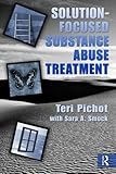 Solution Focused Substance Abuse Therapy