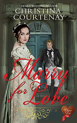 Marry for Love (Choc Lit): Fabulous fun Regency tale (Regency Romance Collection Book 5)