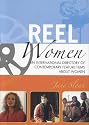 Reel Women: An International Directory of Contemporary Feature Films about Women