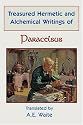 Treasured Hermetic and Alchemical Writings of Paracelsus
