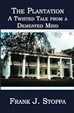 The Plantation: A Twisted Tale from a Demented Mind