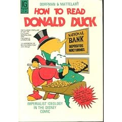 HOW TO READ DONALD DUCK: IMPERIALIST IDEOLOGY IN THE DISNEY COMIC