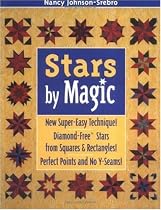 Stars by Magic: New Super-Easy Technique! Diamond-Free(r) Stars from Squares & Rectangles! Perfect Points and No Y-Seams!