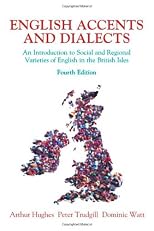 English Accents and Dialects: An Introduction to Social and Regional Varieties of English in the British Isles Includes CD