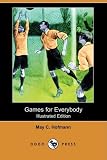 Games for Everybody (Illustrated Edition) (Dodo Press)